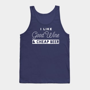 I Like Good Wine and Cheap Beer Tank Top